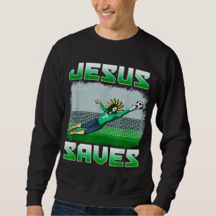 Sweatshirt Drôle Christian Soccer Jésus Saves Goalie Cadeau