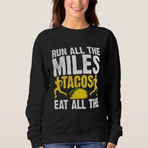 Sweatshirt Drôle Courez Tous Les Miles Tacos Mangez Tous Les 