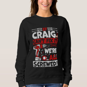Sweatshirt Drôle Craig. Si Craig ne peut pas le réparer, nous