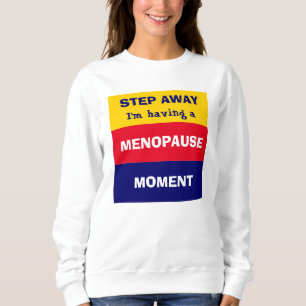 Sweatshirt Drôle d'avoir MENOPAUSE MOMENT
