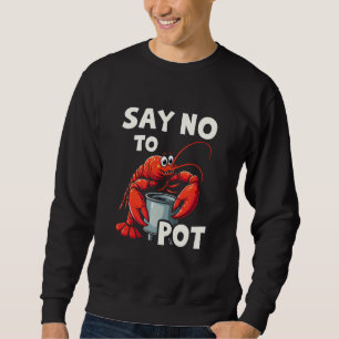 Sweatshirt Drôle Dites non à Pot avec le homard de crabe