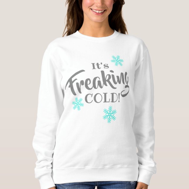 Sweatshirt Drôle Freaking hiver froid (Devant)