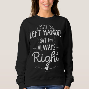 Sweatshirt Drôle Gauche Manipulé Je peux être Gauche Main, ma
