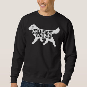 Sweatshirt Drôle Golden Retriever Chien Si Je Peux Apporter M