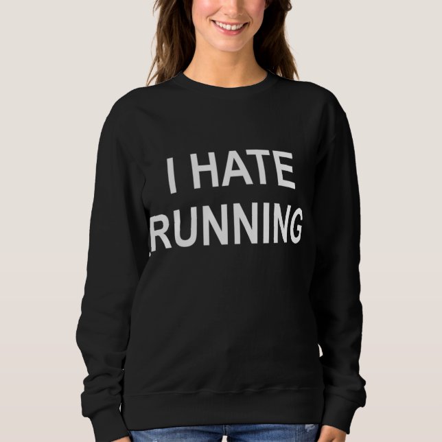 Sweatshirt Drôle Je Déteste Courir Plaisanterie Populaire Fam (Devant)