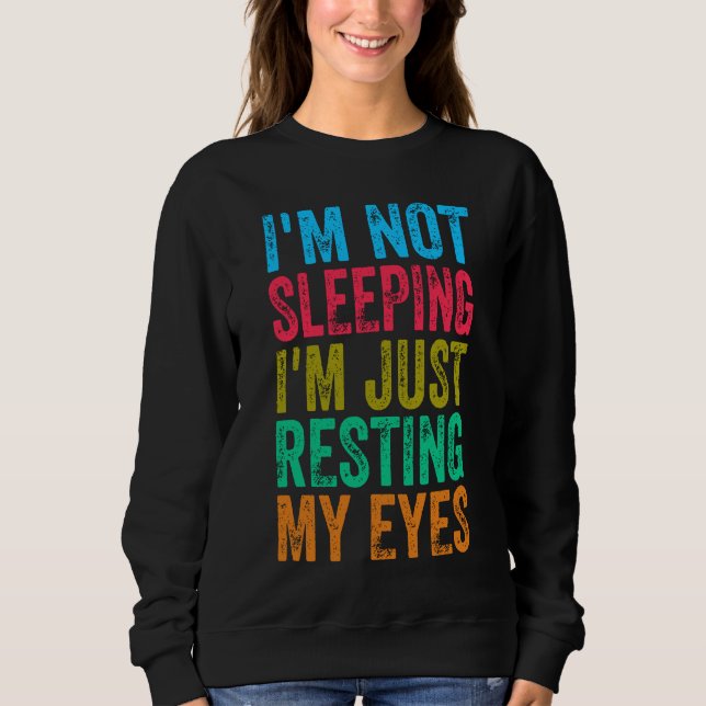 Sweatshirt drôle je ne dors pas, je me repose juste les yeux (Devant)