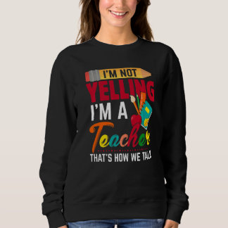 Sweatshirt Drôle Je ne hurle Pas Je suis un enseignant C'est 