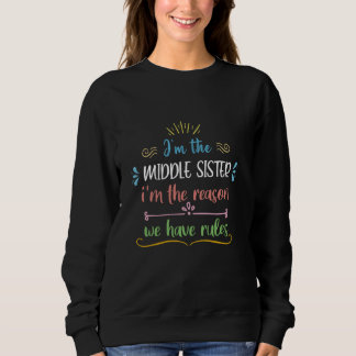 Sweatshirt Drôle Je suis la soeur du Milieu Je suis la raison