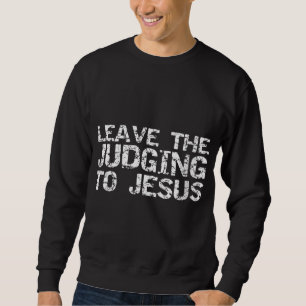 Sweatshirt Drôle Jésus Citation Christian Don Laissez le juge