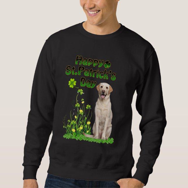 Sweatshirt Drôle Jour de la Saint Patrick Labrador Retriever  (Devant)