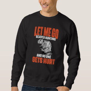 Sweatshirt Drôle Laissez-Moi Aller Chasser Le Castor Une Chas