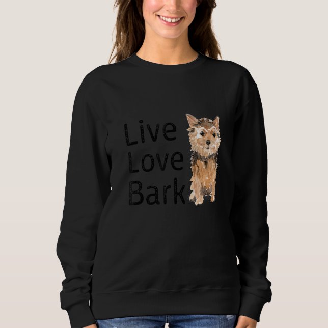 Sweatshirt Drôle Live Love Bark Yorkshire Terrier Chien Et Ta (Devant)