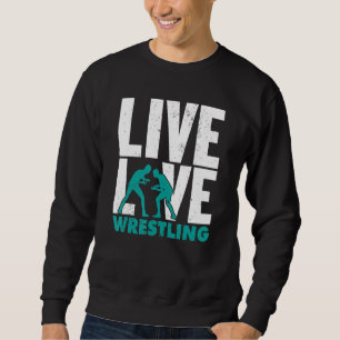 Sweatshirt Drôle Live Love Lutte Graphique Pour Les Femmes Et