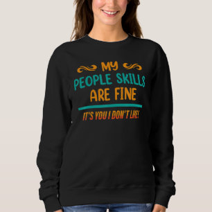 Sweatshirt Drôle Mes compétences humaines sont bien, C'est vo