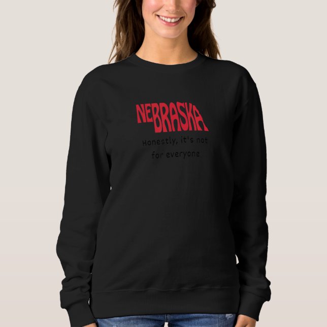 Sweatshirt Drôle Nebraska Honnêtement, Ce n'est pas pour tout (Devant)