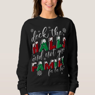Sweatshirt Drôle Noël Deck Les Halls Et Pas Votre Famille