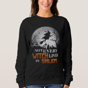 Sweatshirt Drôle Pas Toutes Les Sorcières Vivent Dans Salem W