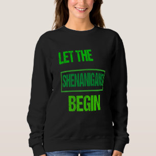 Sweatshirt Drôle Que Les Shenanigans Commencent La Saint Patr