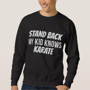Sweatshirt Drôle Revenir Mon Enfant Connaît Karate Maman Papa