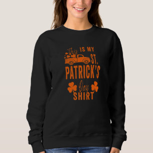 Sweatshirt Drôle Sarcastique Dit Que C'Est Ma Saint Patrick S