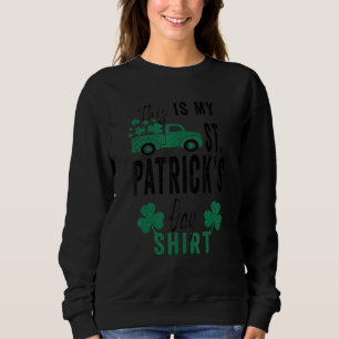 Sweatshirt Drôle Sarcastique Dit Que C'Est Ma Saint Patrick S