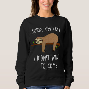 Sweatshirt Drôle Sloth Désolé Je Suis En Retard Je Voulais Ve
