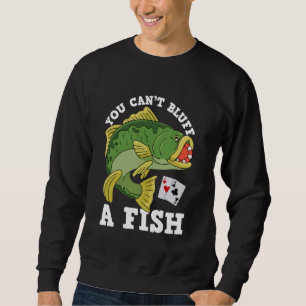 Sweatshirt Drôle, vous ne pouvez pas Bluff A Fish - Poker You
