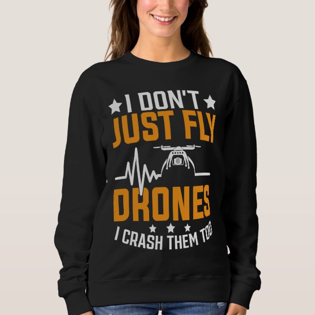 Sweatshirt Drone Pilot Enthusiasts Wings Don't just Fly I Cra (Devant)