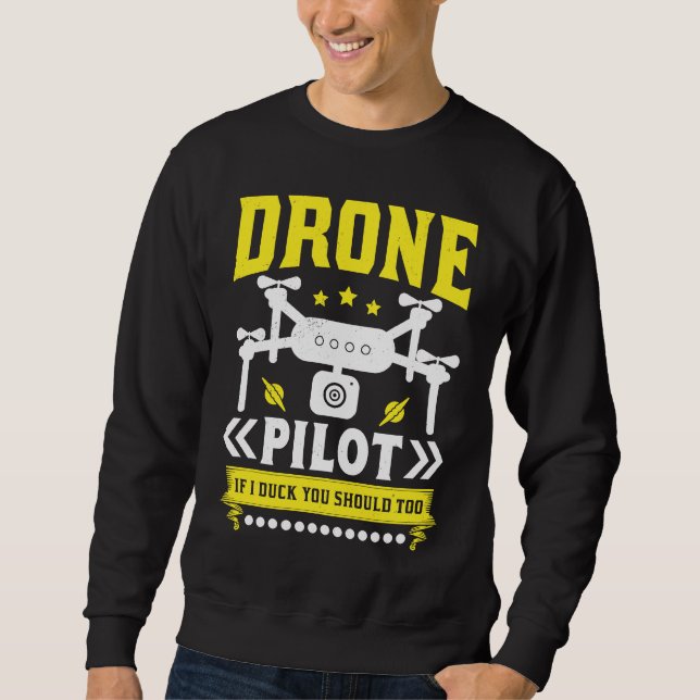Sweatshirt Drone Pilot Enthusiasts Wings If I Duck you Should (Devant)