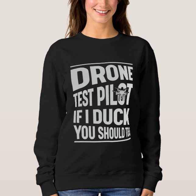 Sweatshirt Drone Test Pilot Enthusiasts Wings If I Duck you S (Devant)