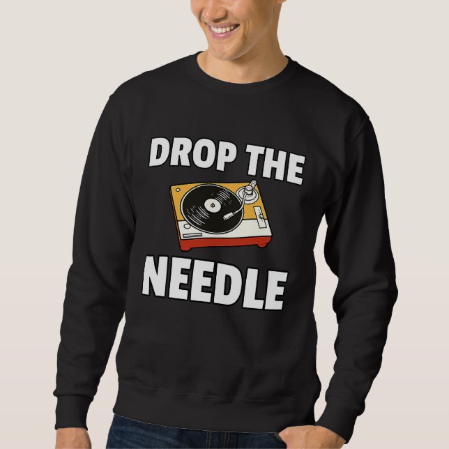 Sweatshirt Drop The Needle Vinyl Record LP Player (Devant)
