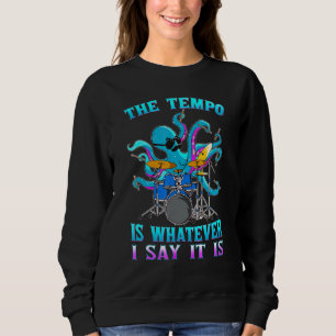 Sweatshirt Drum De Poctopus Le Tempo Est Ce Que Je Dis C'Est