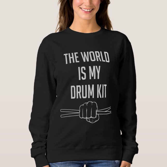 Sweatshirt Drummer Saying The World Is My Drum Kit (Devant)