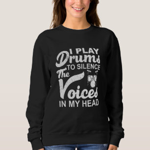 Sweatshirt Drummers Je Joue Des Drums Pour Silencier Les Voix
