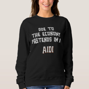 Sweatshirt Dû à l'économie, faites comme si j'étais un déguis