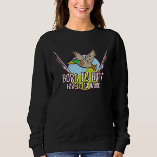 Sweatshirt Duck Hunt Duck Hunter Bird Hunting Duck Hunting Du
