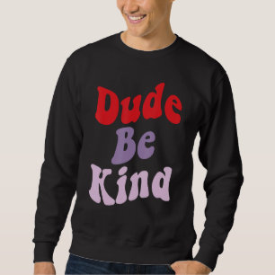 Sweatshirt Dude Be Kind No Bulbing Unity Day pour les enseign