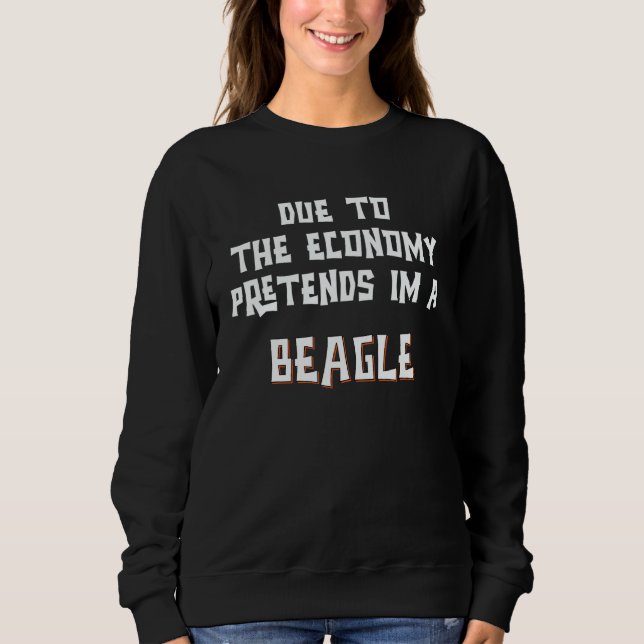 Sweatshirt Due To Economy Pretend Im A BEAGLE Easy Halloween  (Devant)