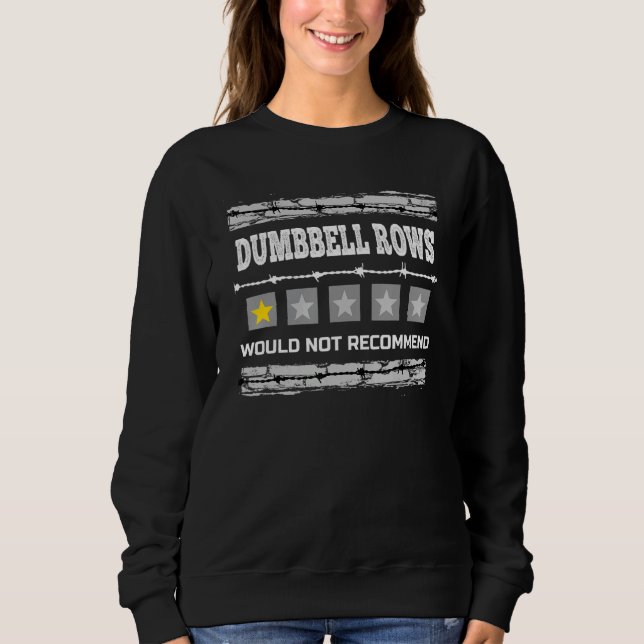Sweatshirt Dumbbell Rows Would Not Recommend Funny Workout Hu (Devant)