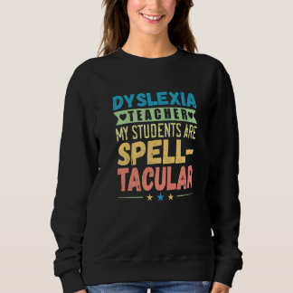 Sweatshirt Dyslexia Teacher Awareness Dyslexic Reading Therap