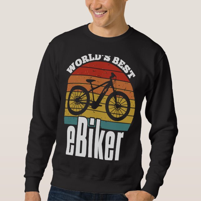 Sweatshirt E Biking   Greatest E Biker Appreciation E Bike (Devant)