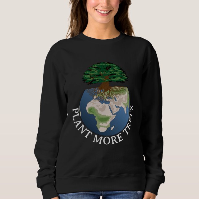 Sweatshirt Earth Day Plant More Trees Climate Change Save Our (Devant)