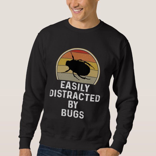 Sweatshirt Easily Distracted By Bugs Entomologist Gif (Devant)
