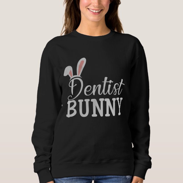 Sweatshirt Easter Day Bunny Easter Costume  Matching Dentist  (Devant)