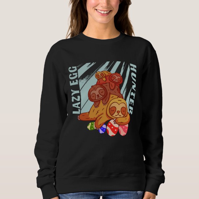 Sweatshirt Easter Sloth Lazy Egg Hunter (Devant)