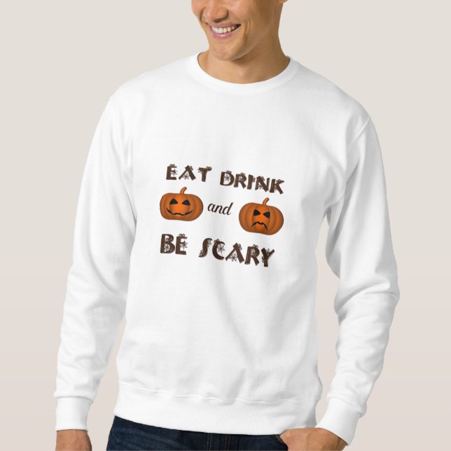 Sweatshirt Eat Drink And Be Scary Classic Graphic (Devant)