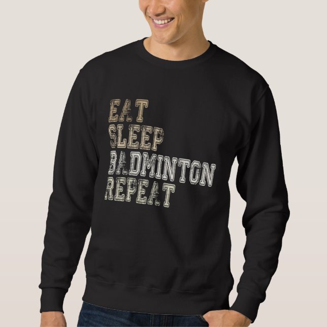Sweatshirt Eat Sleep Badminton Repeat Badminton Player Saying (Devant)