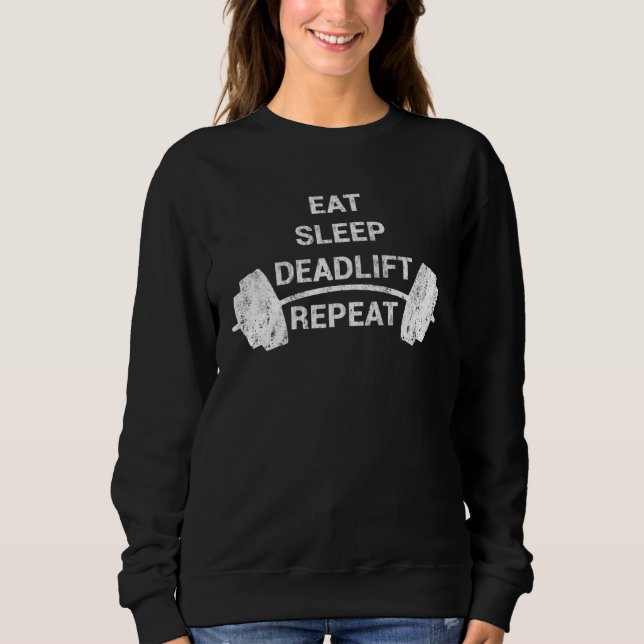 Sweatshirt Eat Sleep Deadlift Repeat Workout Weightlifter Bod (Devant)