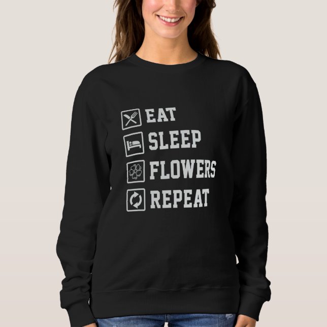 Sweatshirt Eat Sleep Flowers Repeat Gardener Botanical Plants (Devant)