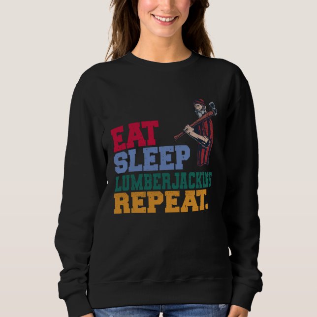 Sweatshirt Eat Sleep Lumberjacking Repeat Lumberjack Lumberer (Devant)